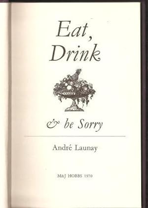 Bild des Verkufers fr Eat, Drink and be Sorry. 1st. edn. zum Verkauf von Janet Clarke Books ABA