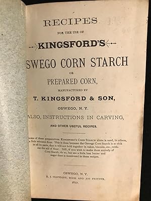 Recipes for the Use of Kingsford's Oswego Corn Starch or Prepared Corn, Also, Instructions in Car...