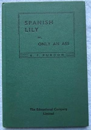 Bild des Verkufers fr Spanish Lily, or, Only an Ass zum Verkauf von Glenbower Books