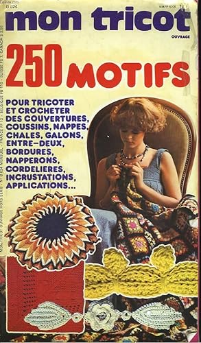 Seller image for MON TRICOT OUVRAGE, HORS SERIE N24. 250 MOTIFS POUR TRICOTER ET CROCHETER DES COUVERTURES, COUSSINS, NAPPES, CHALES, GALONS, ENTRE-DEUX, BORDURES, NAPPERONS, CORDELIERES, INCRUSTATIONS, APPLICATIONS. for sale by Le-Livre