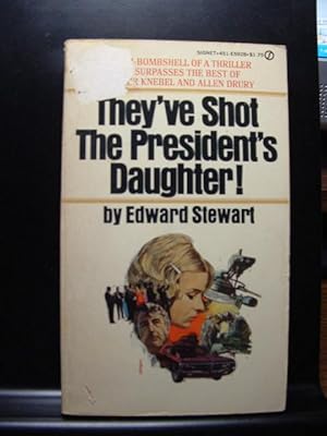 Seller image for THEY'VE SHOT THE PRESIDENT'S DAUGHTER for sale by The Book Abyss