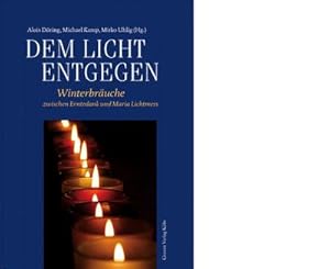 Seller image for Dem Licht entgegen : Winterbruche zwischen Erntedank und Maria for sale by AHA-BUCH GmbH