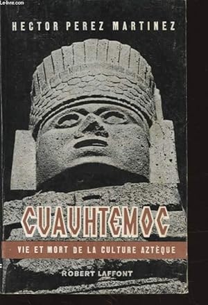 Bild des Verkufers fr CUAUHTEMOC VIE ET MORT DE LA CULTURE AZTEQUE zum Verkauf von Le-Livre