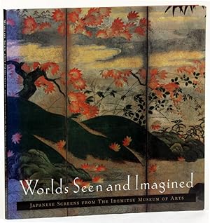 Bild des Verkufers fr Worlds Seen and Imagined: Japanese Screens From the Idemitsu Museum of Arts zum Verkauf von Kenneth Mallory Bookseller ABAA