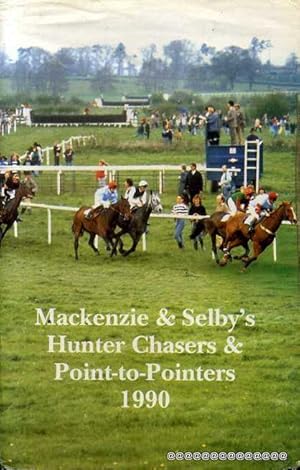 Bild des Verk�ufers f�r MACKENZIE AND SELBY'S HUNTER CHASERS & POINT-TO-POINTERS 1990 zum Verkauf von Pendleburys - the bookshop in the hills