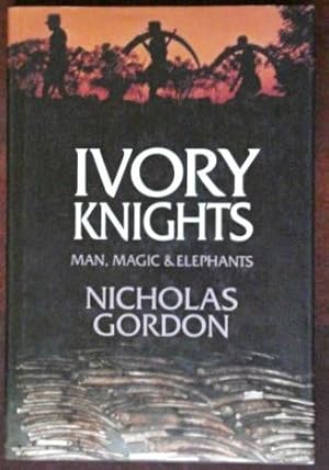 Seller image for Ivory Knights: Man, Magic & Elephants for sale by Canford Book Corral