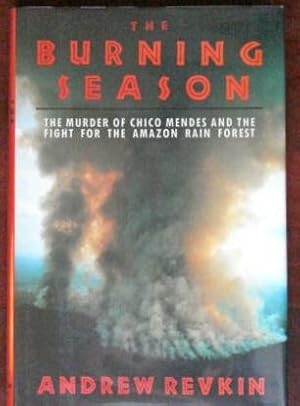 Immagine del venditore per The Burning Season: The Murder of Chico Mendes and the Fight for the Amazon Rain Forest venduto da Canford Book Corral