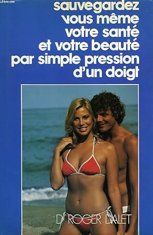 Seller image for SAUVEGARDEZ VOUS MEME VOTRE SANTE ET VOTRE BEAUTE PAR SIMPLE PRESSION D UN DOIGT for sale by Le-Livre