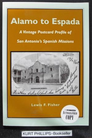 Alamo to Espada: A Vintage Postcard Profile of San Antonio's Spanish Missions (Signed Copy)