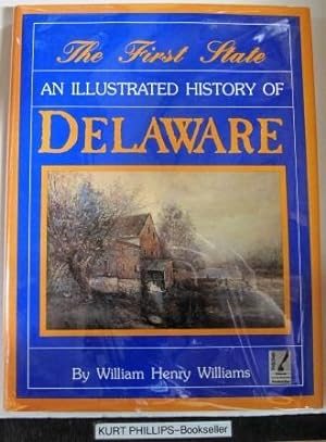 The First State: An Illustrated History of Delaware (Signed Copy)