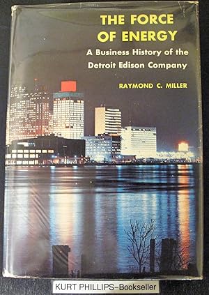 The Force of Energy: A Business History of the Detroit Edison Company. (Signed Copy)