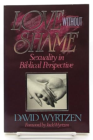 Seller image for Love Without Shame: Sexuality in Biblical Perspective for sale by Book Nook