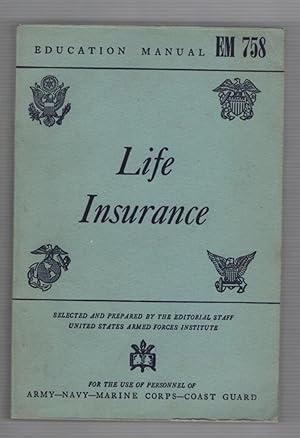 Seller image for Life Insurance: Education Manual EM 758 For Use of Personnel of Army-Navy-Marine Corps-Coast Guard for sale by Recycled Books & Music