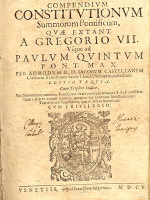 Bild des Verkufers fr COMPENDIUM CONSTITUTIONUM SUMMORUM PONTIFICUM, QUAE EXTANT A GREGORIO VII. USQUE AD PAULUM QUINTUM PONT. MAX. Per admodum R.D. Iacobum Castellanum Clericum Tarvisinum Sacrae Theol. Doctorem, collectum. zum Verkauf von studio bibliografico pera s.a.s.