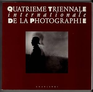 Quatrieme Triennale Internationale de la Photographie : [Musee de la Photographie, Charleroi, Bel...