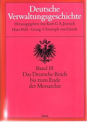 Imagen del vendedor de Deutsche Verwaltungsgeschichte. Band III. Das Deutsche Reich bis zum Ende der Monarchie. a la venta por Buchhandel Jrgens