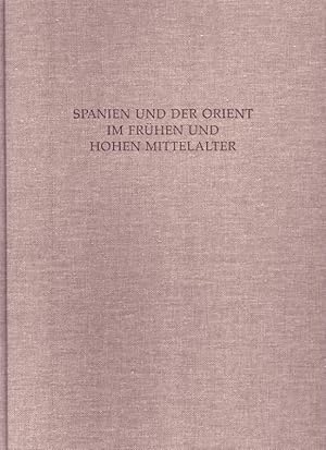 Spanien und der Orient im frühen und hohen Mittelalter. Kolloquium Berlin 1991. Madrider Beiträge...