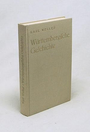 Image du vendeur pour Wrttembergische Geschichte / Karl Weller. Hrsg. von Arnold Weller mis en vente par Versandantiquariat Buchegger