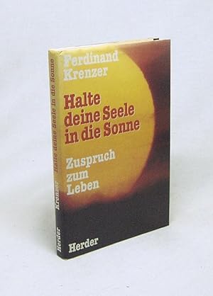 Seller image for Halte deine Seele in die Sonne : Zuspruch zum Leben / Ferdinand Krenzer for sale by Versandantiquariat Buchegger
