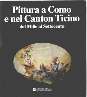 Seller image for Pittura a Como e nel Canton Ticino: dal Mille al Settecento for sale by librairie philippe arnaiz