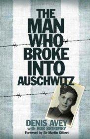 The Man Who Broke Into Auschwitz