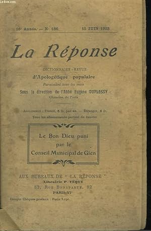 Seller image for LA REPONSE. REVUE MENSUELLE D'APOLOGETIQUE POPULAIRE. N186, 15 JUIN 1923. LE BON DIEU PUNI PAR LE CONSEIL MUNICIPAL DE GIEN. for sale by Le-Livre