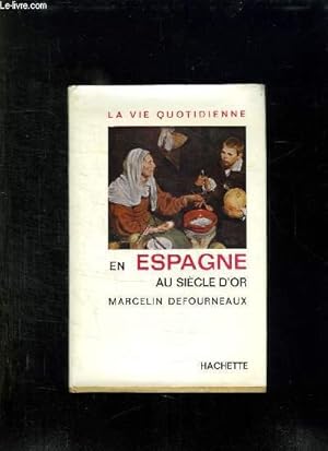 Seller image for LA VIE QUOTIDIENNE EN ESPAGNE AU SIECLE D OR. for sale by Le-Livre