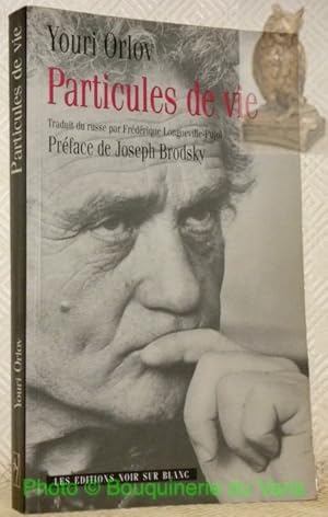 Seller image for Particules de vie.Traduit du russe par Frdrique Longueville-Pujol.Prface de Joseph Brodsky. for sale by Bouquinerie du Varis