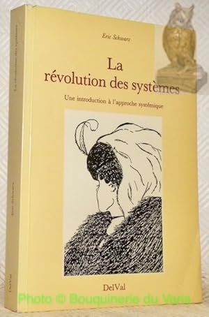 Bild des Verkufers fr La rvolution des systmes.Une introduction  l'approche systmique.Confrences interfacultaires donnes  l'Universit de Neuchtel, 1988. zum Verkauf von Bouquinerie du Varis