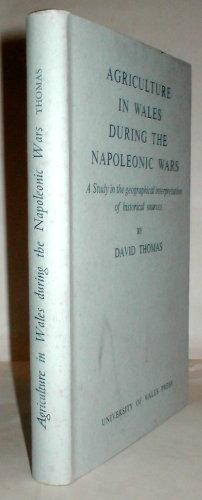 Agriculture in Wales during the Napoleonic Wars: a study in the geographical interpretation of hi...
