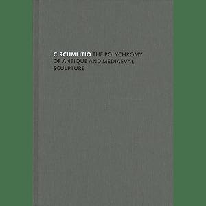 Seller image for Circumlitio: The Polychromy of Antique and Medieval Sculpture: The Polychromy of Antique and Medieval Sculpture. Ed.: Liebieghaus Skulpturensammlung Frankfurt am Main for sale by artbook-service