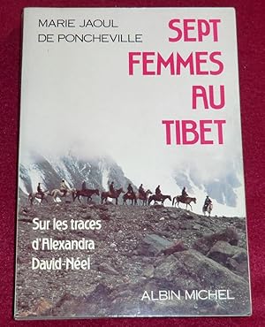 Imagen del vendedor de SEPT FEMMES AU TIBET - Sur les traces d'Alexandra David-Nel - Voyage au Tibet Oriental a la venta por LE BOUQUINISTE