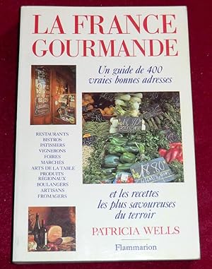 Seller image for LA FRANCE GOURMANDE - Un guide de 400 vraies bonnes adresses et les recettes les plus savoureuses du terroir for sale by LE BOUQUINISTE