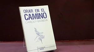 Seller image for ORAR EN EL CAMINO CARLOS F BARBERA for sale by LIBRERIA ANTICUARIA SANZ