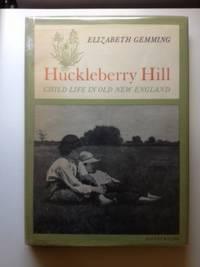Huckleberry Hill. Child Life in Old New England