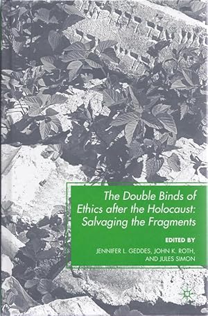 Immagine del venditore per THE DOUBLE BINDS OF ETHICS AFTER THE HOLOCAUST: SALVAGING THE FRAGMENTS venduto da Dan Wyman Books, LLC