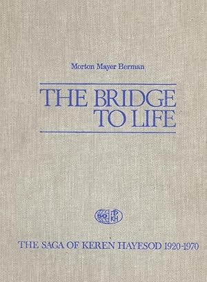 Seller image for THE BRIDGE TO LIFE; THE SAGA OF KEREN HAYESOD, 1920-1970 for sale by Dan Wyman Books, LLC