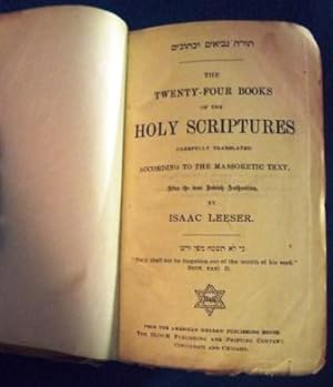 THE TWENTY-FOUR BOOKS OF THE HOLY SCRIPTURES, CAREFULLY TRANSLATED ACCORDING TO THE MASSORETIC TE...