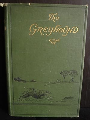 Seller image for The Greyhound; Its History, Points, Breeding, Rearing, Training, and Running for sale by Panoply Books