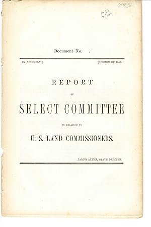 REPORT OF SELECT COMMITTEE IN RELATION TO U.S. LAND COMMISSIONERS. IN ASSEMBLY. SESSION OF 1856