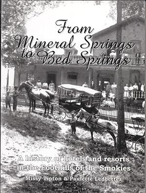 From Mineral Springs to Bed Springs: A History of Hotels and Resorts in the Foothills of the Smokies
