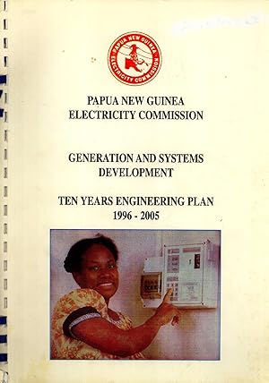 Seller image for Papua New Guinea Electricity Commission Generation and Systems Development: Ten Years Engineering Plan, 1996-2005 for sale by Masalai Press