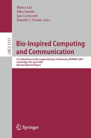 Imagen del vendedor de Bio-Inspired Computing and Communication : First Workshop on Bio-Inspired Design of Networks, BIOWIRE 2007 Cambridge, UK, April 2-5, 2007, Revised Papers a la venta por AHA-BUCH GmbH