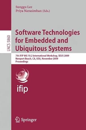 Imagen del vendedor de Software Technologies for Embedded and Ubiquitous Systems : 7th IFIP WG 10.2 International Workshop, SEUS 2009 Newport Beach, CA, USA, November 16-18, 2009 Proceedings a la venta por AHA-BUCH GmbH