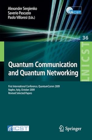Seller image for Quantum Communication and Quantum Networking : First International Conference, QuantumComm 2009, Naples, Italy, October 26-30, 2009, Revised Selected Papers for sale by AHA-BUCH GmbH