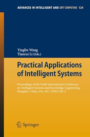 Immagine del venditore per Practical Applications of Intelligent Systems : Proceedings of the Sixth International Conference on Intelligent Systems and Knowledge Engineering, Shanghai, China, Dec 2011 (ISKE 2011) venduto da AHA-BUCH GmbH