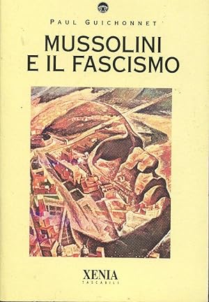 MUSSOLINI E IL FASCISMO, Milano, Xenia edizioni, 1994