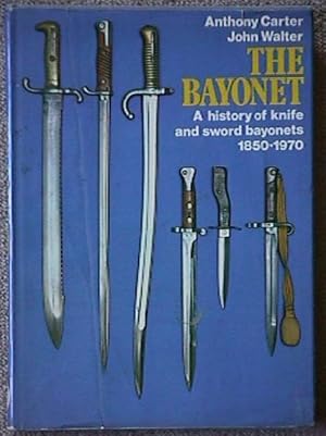 Immagine del venditore per The Bayonet: A History of Knife and Sword Bayonets 1850-1970 venduto da Camilla's Bookshop