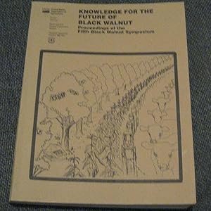 Knowledge for the Future of Black Walnut: Proceedings of the Fifth Black Walnut Symposium