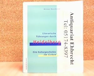Bild des Verkufers fr Literarische Fhrungen durch Heidelberg. Eine Kulturgeschichte im Gehen. zum Verkauf von Antiquariat Ehbrecht - Preis inkl. MwSt.